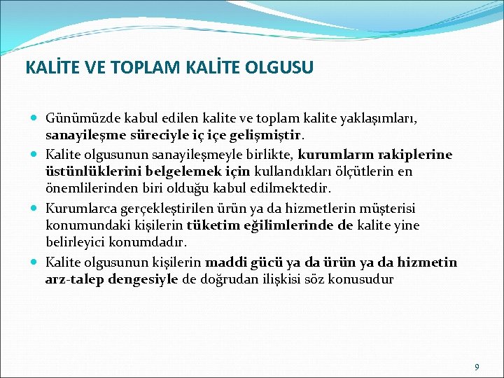 KALİTE VE TOPLAM KALİTE OLGUSU Günümüzde kabul edilen kalite ve toplam kalite yaklaşımları, sanayileşme