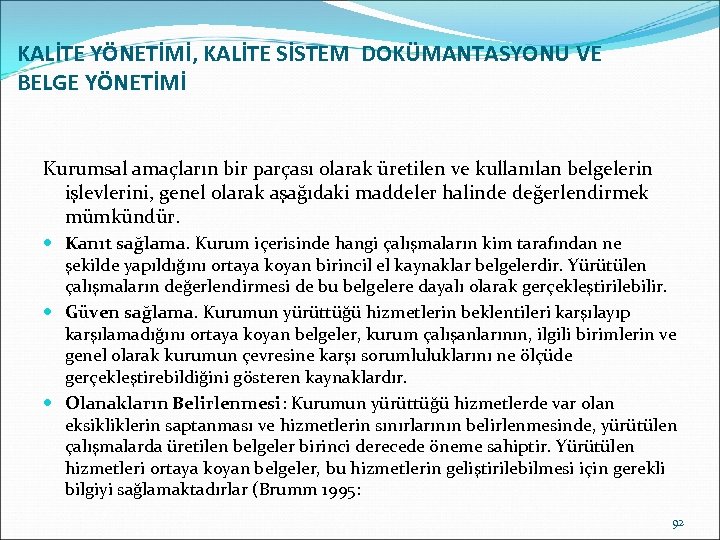 KALİTE YÖNETİMİ, KALİTE SİSTEM DOKÜMANTASYONU VE BELGE YÖNETİMİ Kurumsal amaçların bir parçası olarak üretilen