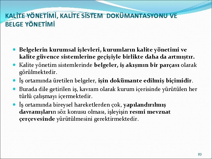 KALİTE YÖNETİMİ, KALİTE SİSTEM DOKÜMANTASYONU VE BELGE YÖNETİMİ Belgelerin kurumsal işlevleri, kurumların kalite yönetimi