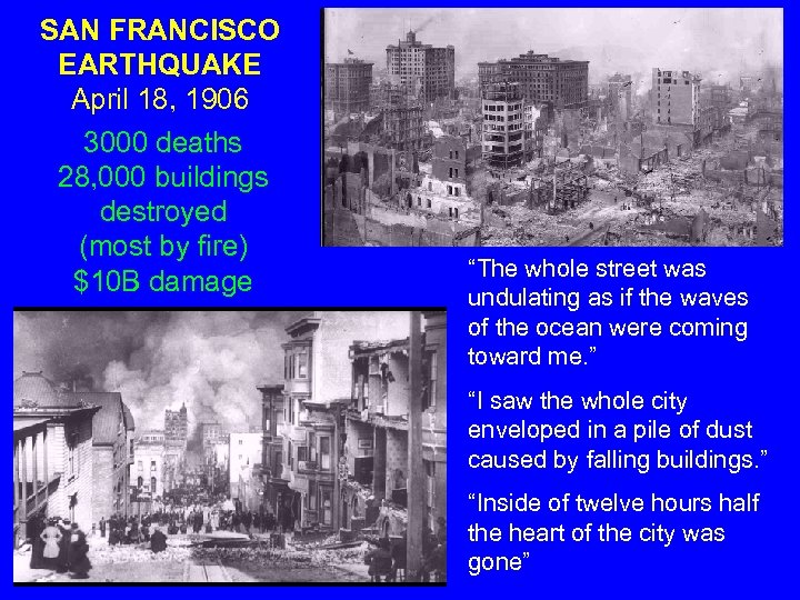 SAN FRANCISCO EARTHQUAKE April 18, 1906 3000 deaths 28, 000 buildings destroyed (most by