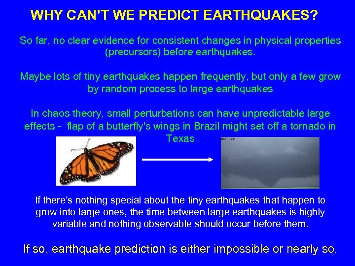 WHY CAN’T WE PREDICT EARTHQUAKES? So far, no clear evidence for consistent changes in