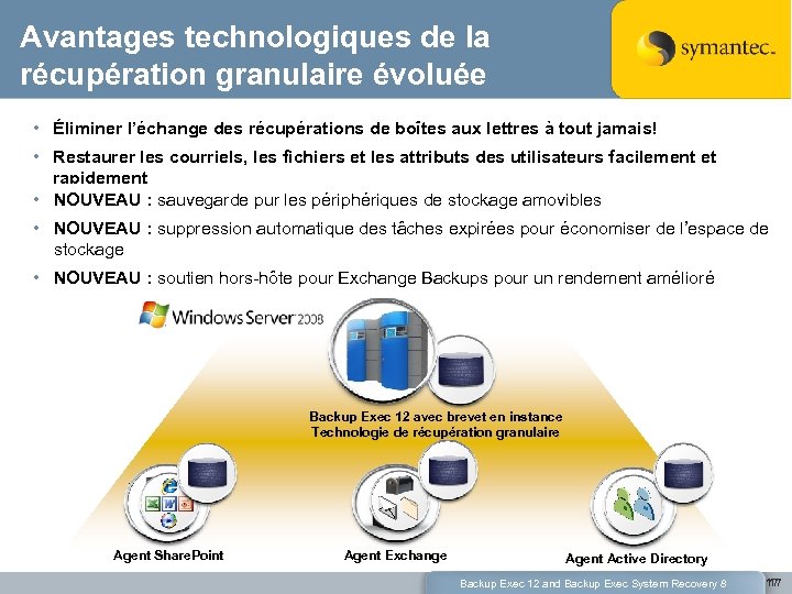 Avantages technologiques de la récupération granulaire évoluée • Éliminer l’échange des récupérations de boîtes