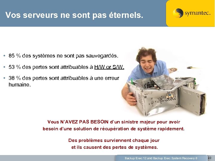 Vos serveurs ne sont pas éternels. • 85 % des systèmes ne sont pas