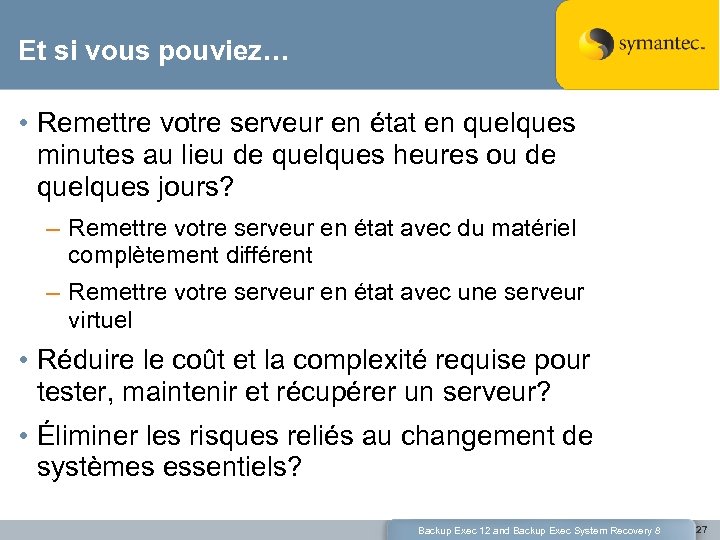 Et si vous pouviez… • Remettre votre serveur en état en quelques minutes au