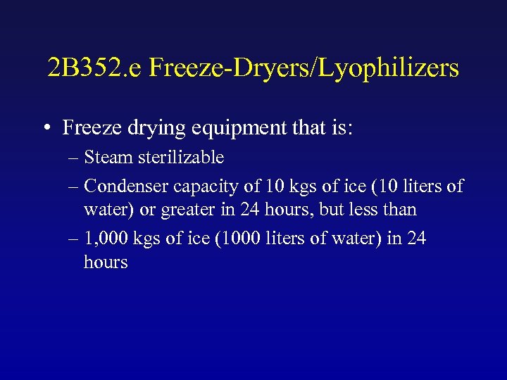 2 B 352. e Freeze-Dryers/Lyophilizers • Freeze drying equipment that is: – Steam sterilizable