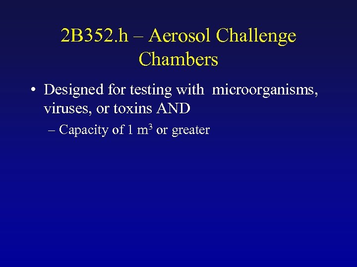 2 B 352. h – Aerosol Challenge Chambers • Designed for testing with microorganisms,