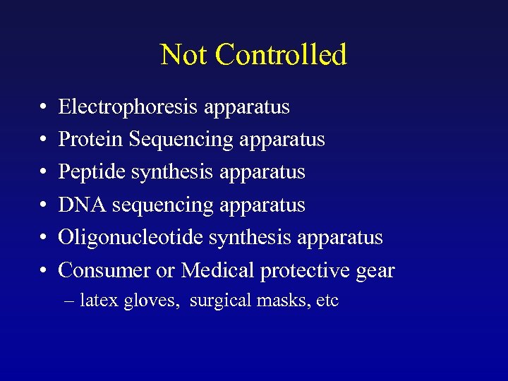 Not Controlled • • • Electrophoresis apparatus Protein Sequencing apparatus Peptide synthesis apparatus DNA