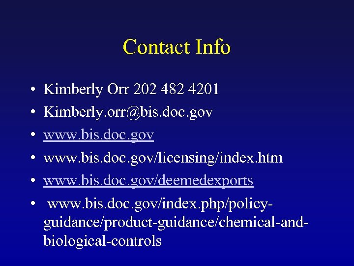 Contact Info • • • Kimberly Orr 202 482 4201 Kimberly. orr@bis. doc. gov