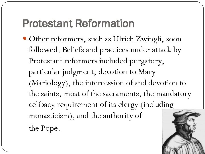 Protestant Reformation Other reformers, such as Ulrich Zwingli, soon followed. Beliefs and practices under