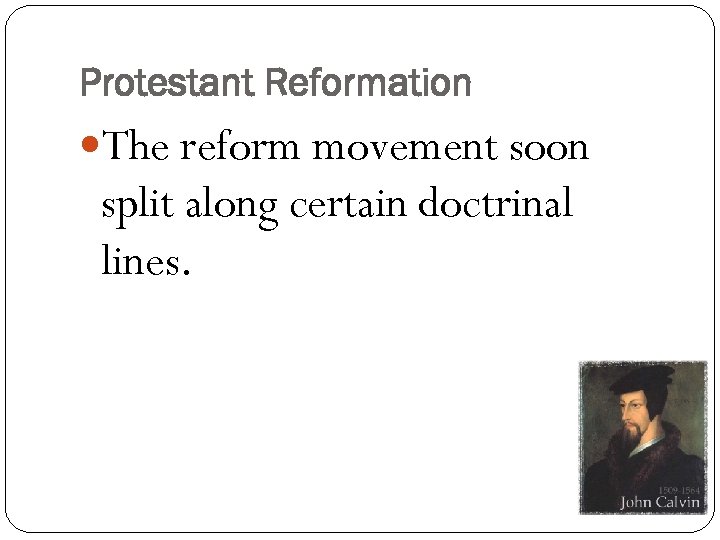 Protestant Reformation The reform movement soon split along certain doctrinal lines. 