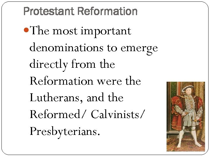 Protestant Reformation The most important denominations to emerge directly from the Reformation were the