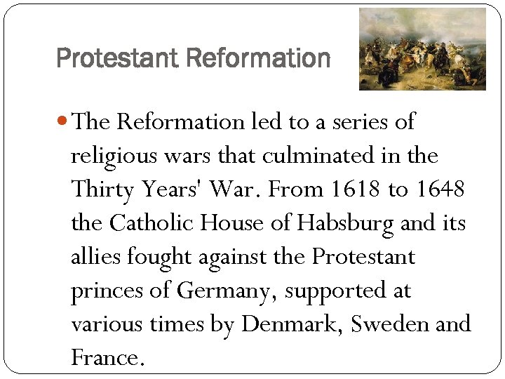 Protestant Reformation The Reformation led to a series of religious wars that culminated in