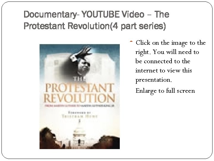 Documentary- YOUTUBE Video – The Protestant Revolution(4 part series) Click on the image to