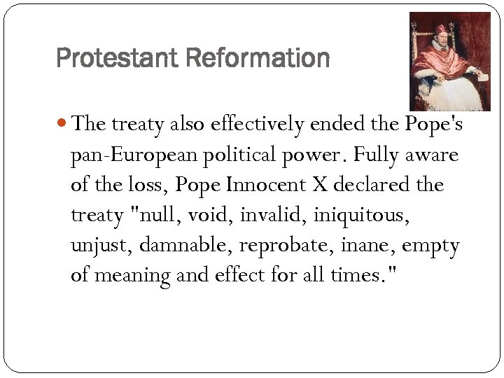 Protestant Reformation The treaty also effectively ended the Pope's pan-European political power. Fully aware