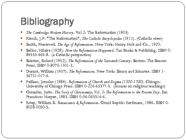 Bibliography The Cambridge Modern History. Vol 2: The Reformation (1903) Kirsch, J. P. "The