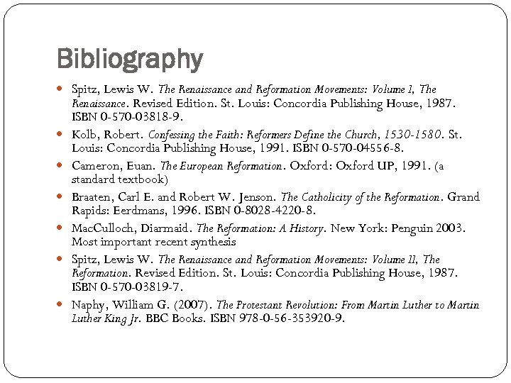 Bibliography Spitz, Lewis W. The Renaissance and Reformation Movements: Volume I, The Renaissance. Revised