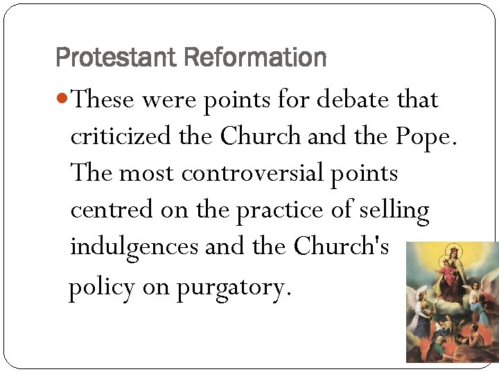 Protestant Reformation These were points for debate that criticized the Church and the Pope.