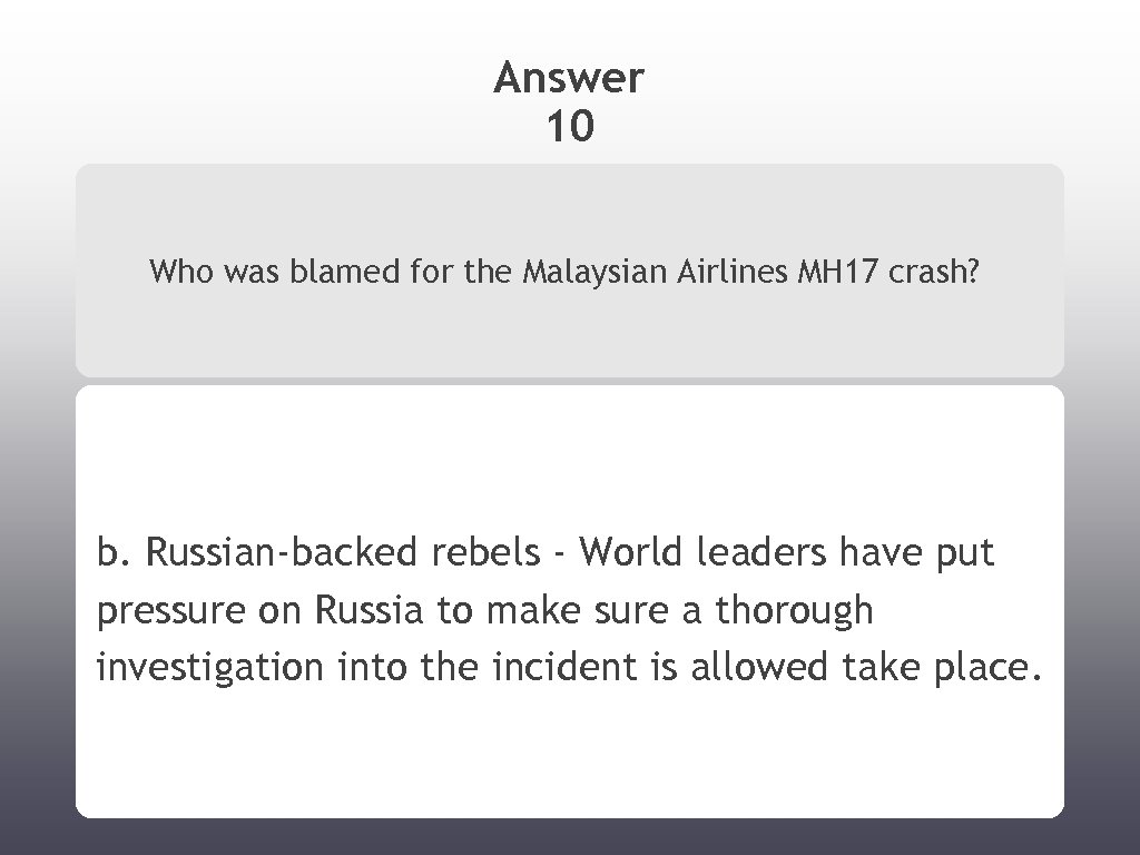 Answer 10 Who was blamed for the Malaysian Airlines MH 17 crash? b. Russian-backed