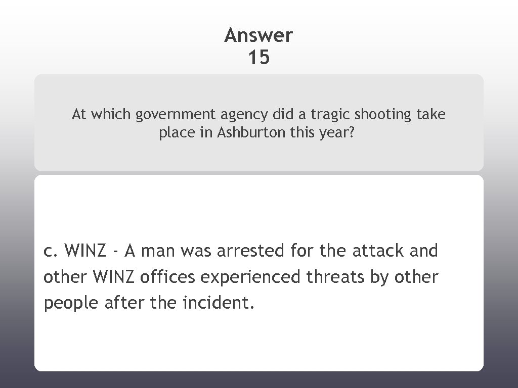 Answer 15 At which government agency did a tragic shooting take place in Ashburton