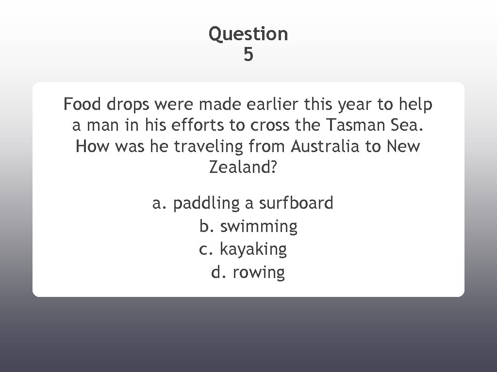 Question 5 Food drops were made earlier this year to help a man in