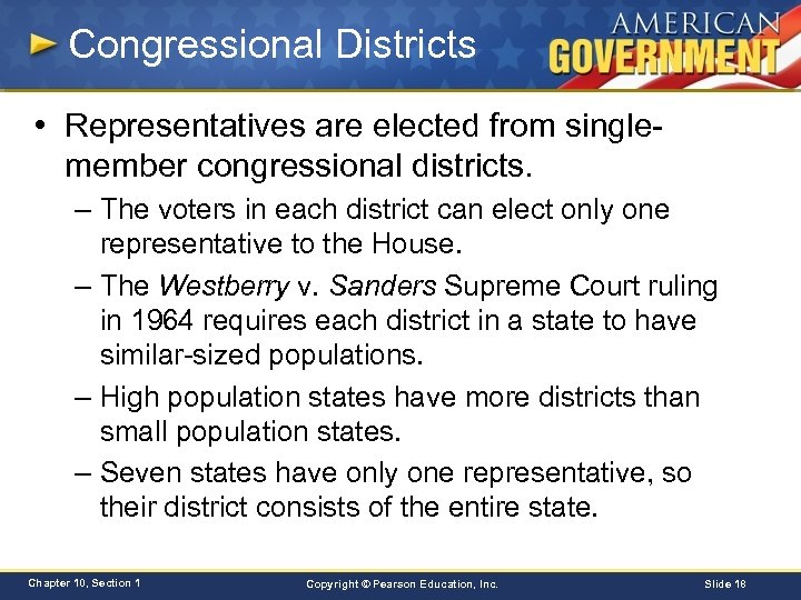 Congressional Districts • Representatives are elected from singlemember congressional districts. – The voters in