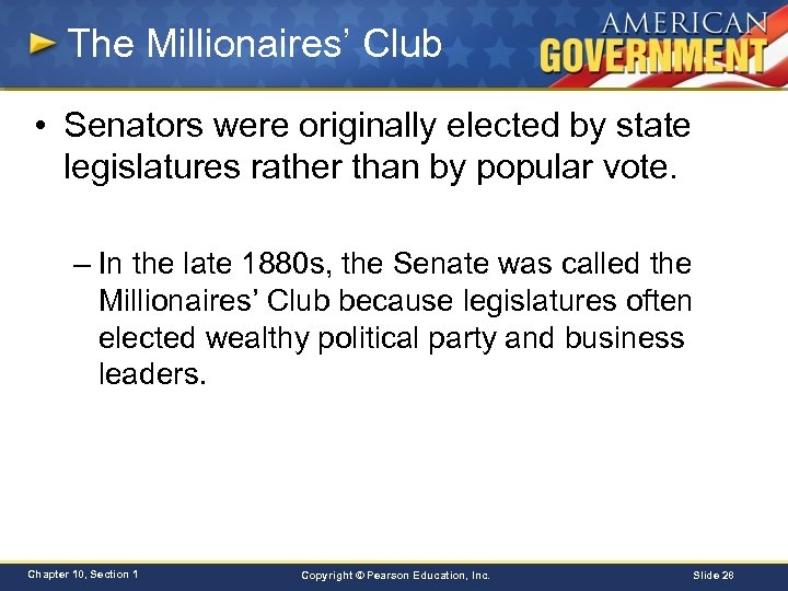 The Millionaires’ Club • Senators were originally elected by state legislatures rather than by