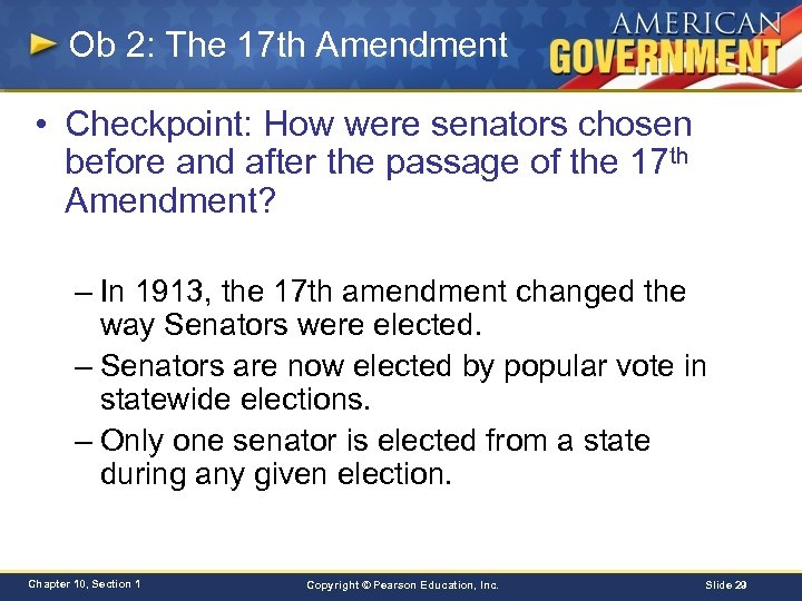 Ob 2: The 17 th Amendment • Checkpoint: How were senators chosen before and