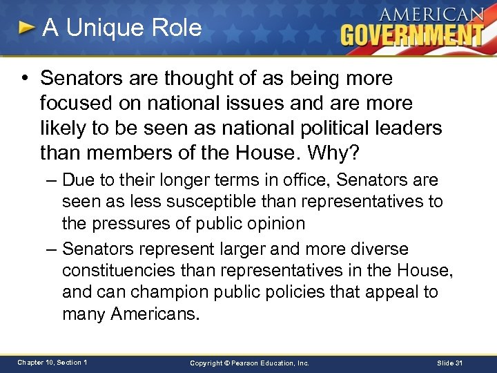 A Unique Role • Senators are thought of as being more focused on national