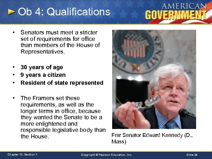 Ob 4: Qualifications • Senators must meet a stricter set of requirements for office