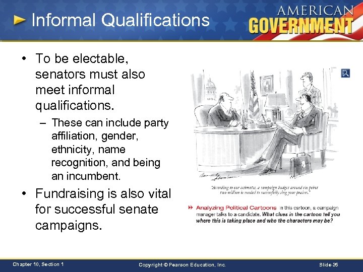 Informal Qualifications • To be electable, senators must also meet informal qualifications. – These