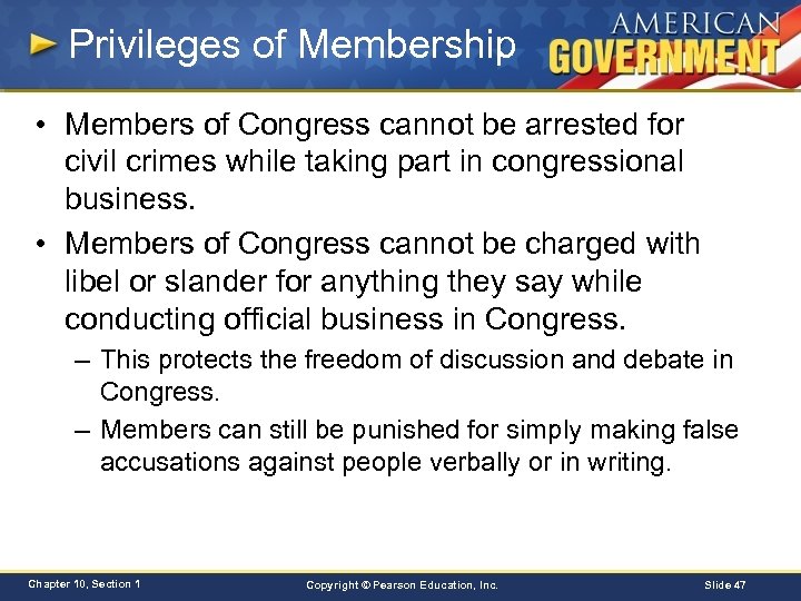Privileges of Membership • Members of Congress cannot be arrested for civil crimes while