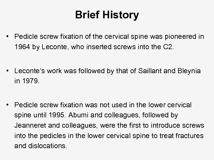 Brief History • Pedicle screw fixation of the cervical spine was pioneered in 1964