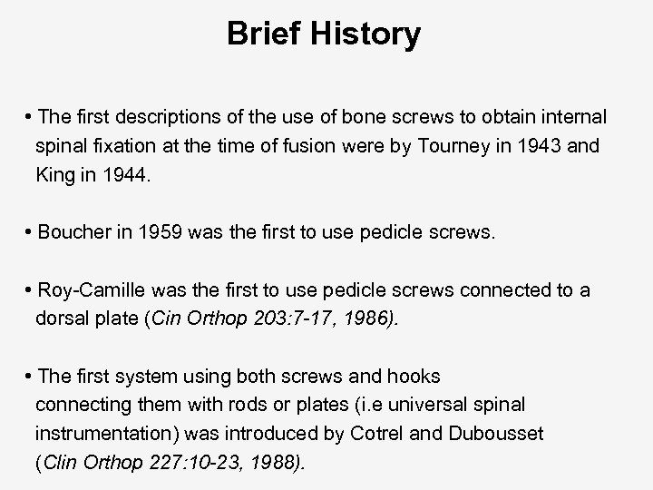 Brief History • The first descriptions of the use of bone screws to obtain