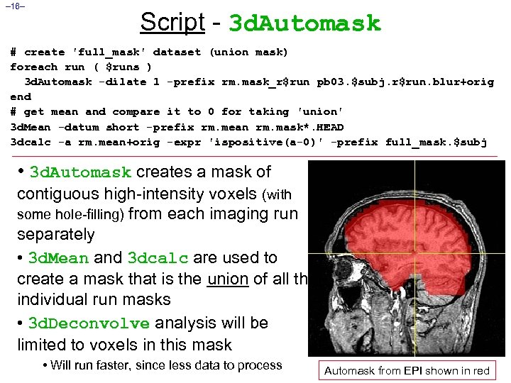 – 16– Script - 3 d. Automask # create 'full_mask' dataset (union mask) foreach