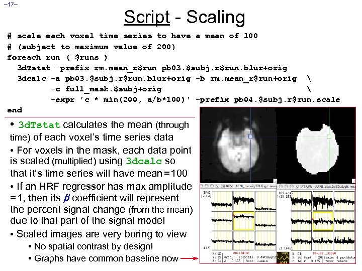 – 17– Script - Scaling # scale each voxel time series to have a