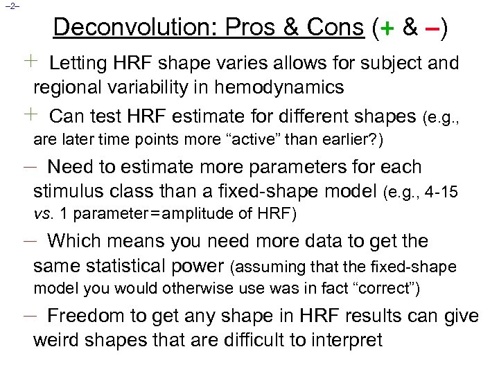 – 2– Deconvolution: Pros & Cons (+ & –) + Letting HRF shape varies