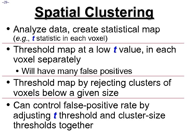 – 29– Spatial Clustering • Analyze data, create statistical map (e. g. , t