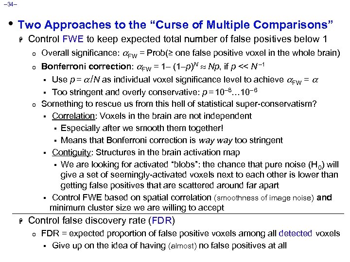 – 34– • Two Approaches to the “Curse of Multiple Comparisons” H Control FWE