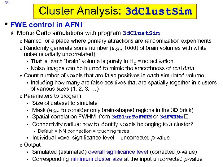 – 35– Cluster Analysis: 3 d. Clust. Sim • FWE control in AFNI H