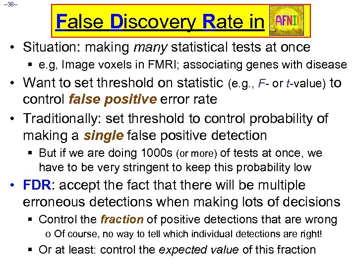 – 38– False Discovery Rate in • Situation: making many statistical tests at once