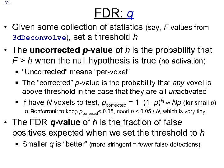 – 39– FDR: q • Given some collection of statistics (say, F-values from 3