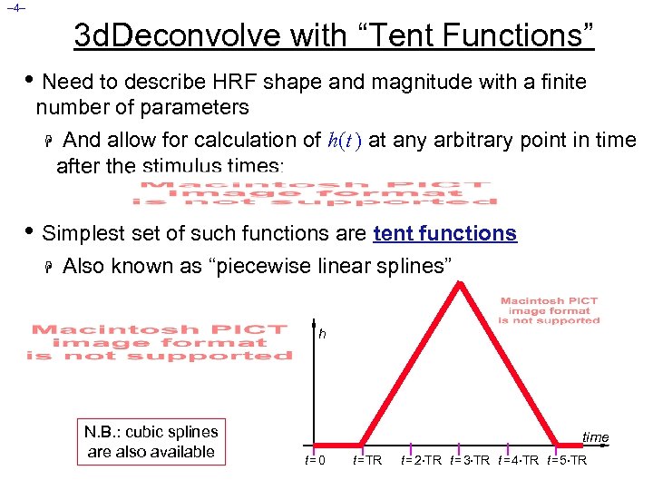 – 4– 3 d. Deconvolve with “Tent Functions” • Need to describe HRF shape