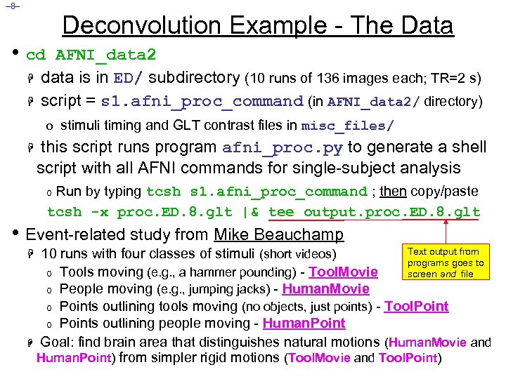 – 8– Deconvolution Example - The Data • cd H H AFNI_data 2 data