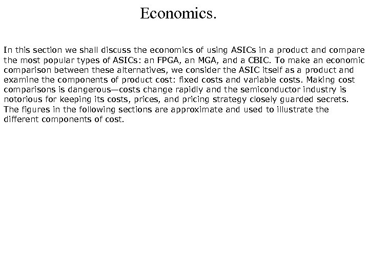 Economics. In this section we shall discuss the economics of using ASICs in a