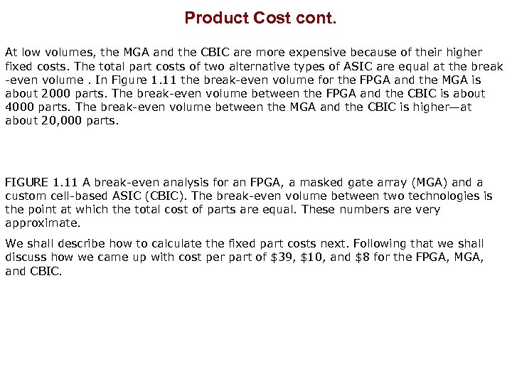  Product Cost cont. At low volumes, the MGA and the CBIC are more