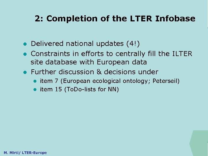 2: Completion of the LTER Infobase ILTER Delivered national updates (4!) l Constraints in