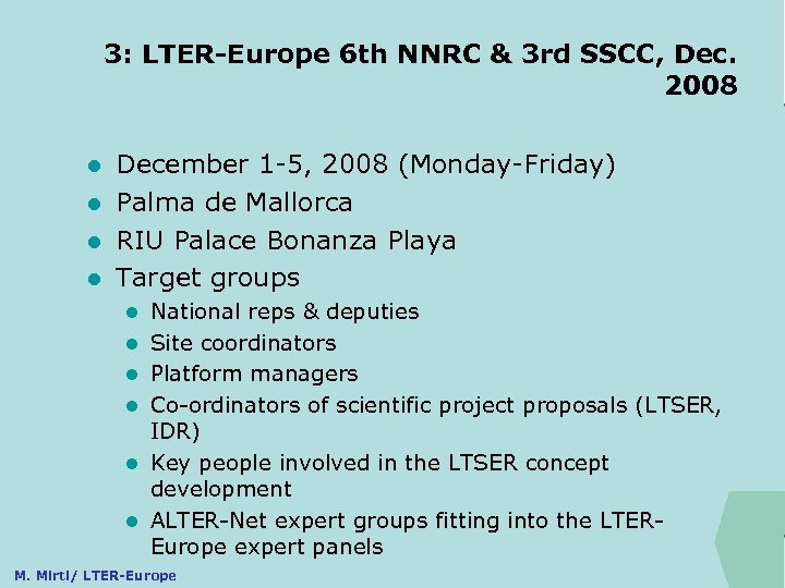 3: LTER-Europe 6 th NNRC & 3 rd SSCC, Dec. 2008 ILTER December 1