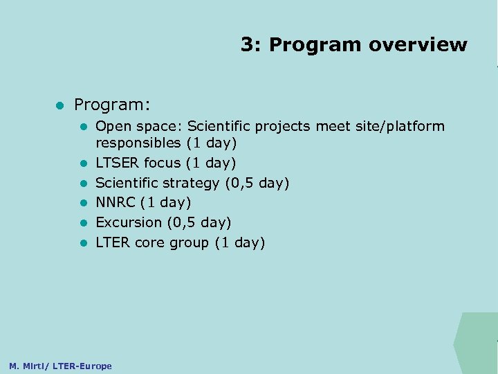 3: Program overview ILTER l Program: l l l Open space: Scientific projects meet