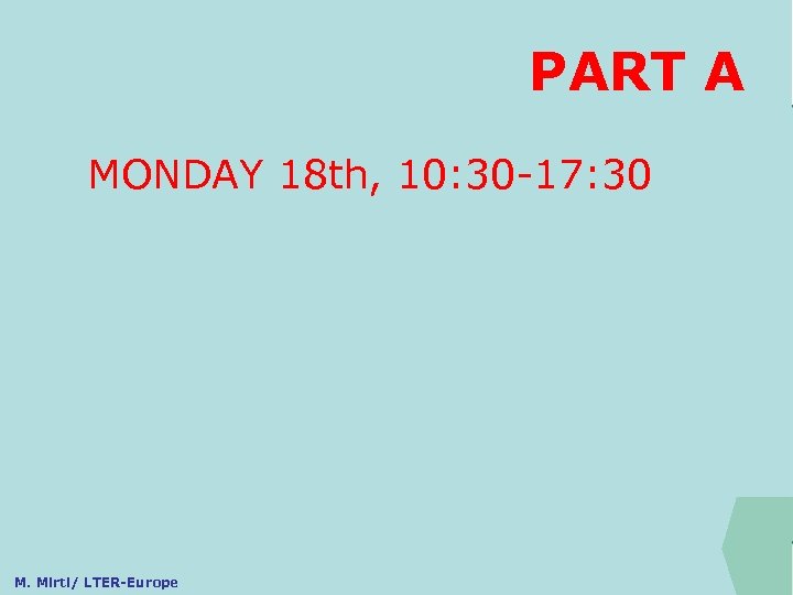 PART A ILTER MONDAY 18 th, 10: 30 -17: 30 M. Mirtl/ LTER-Europe Federal