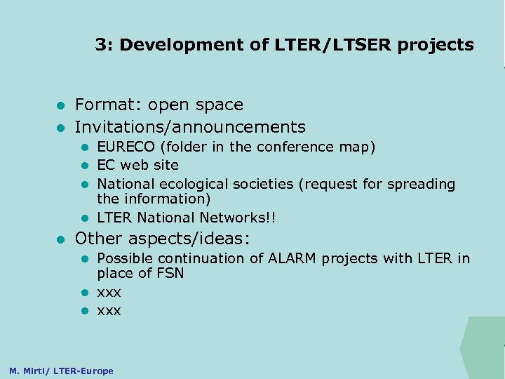 3: Development of LTER/LTSER projects ILTER Format: open space l Invitations/announcements l EURECO (folder